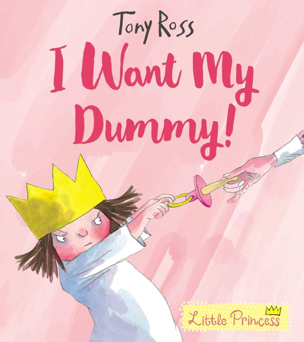 Cover: 9781783446339 | I Want My Dummy!: Volume 5 | Tony Ross | Taschenbuch | Little Princess