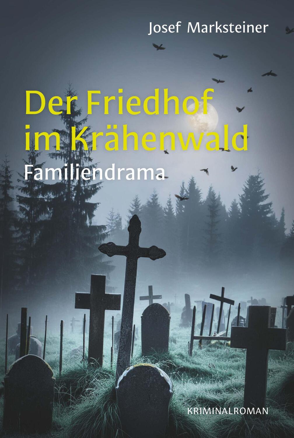 Cover: 9783991653431 | Der Friedhof im Krähenwald | Familiendrama | Josef Marksteiner | Buch