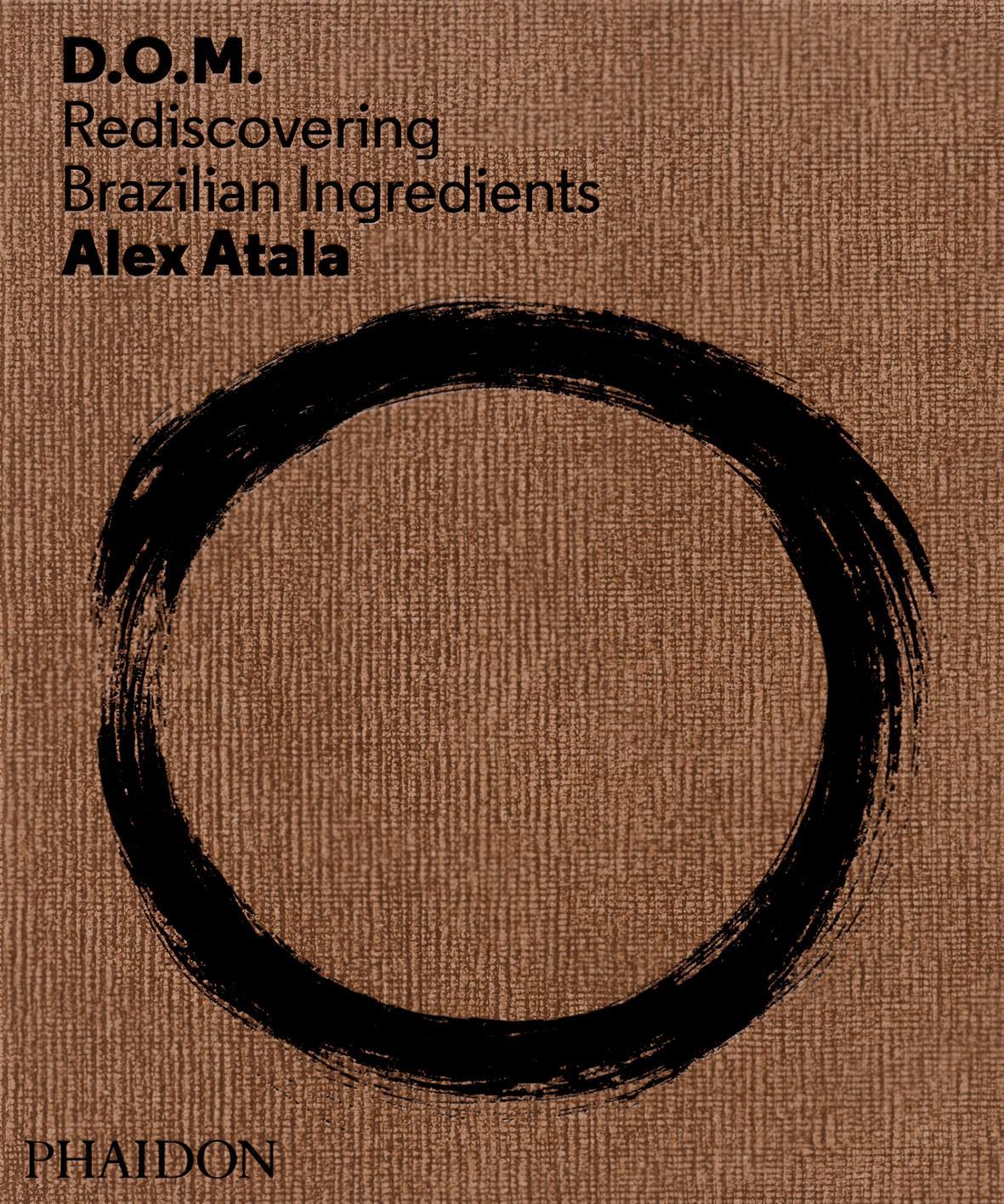 Cover: 9780714865744 | D.O.M. | Rediscovering Brazilian Ingredients | Alex Atala | Buch