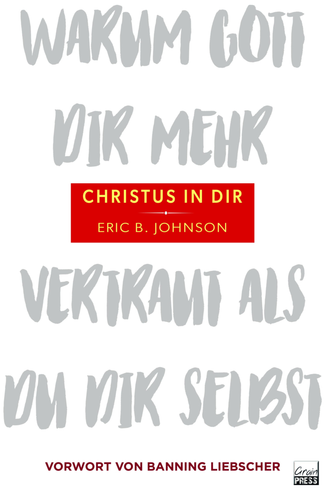 Cover: 9783947454310 | Christus in dir | Warum Gott dir mehr vertraut als du dir selbst