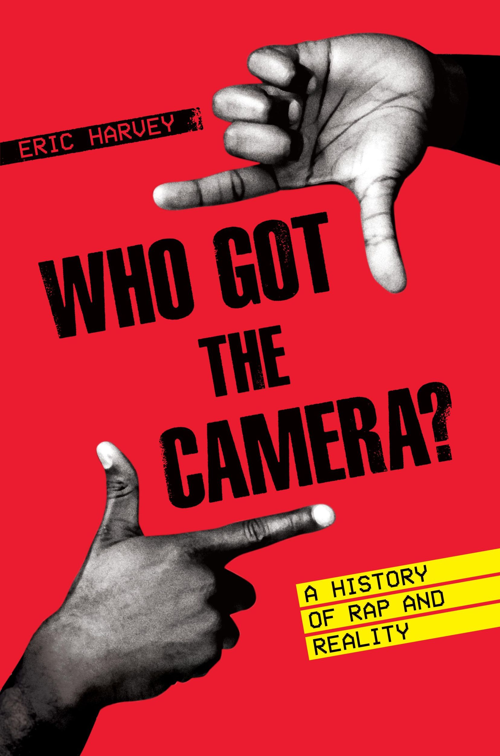 Cover: 9781477321348 | Who Got the Camera? | A History of Rap and Reality | Eric Harvey