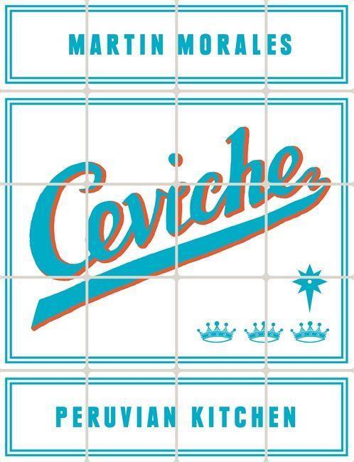 Cover: 9780297868613 | Ceviche | Peruvian Kitchen | Martin Morales | Buch | Gebunden | 2013