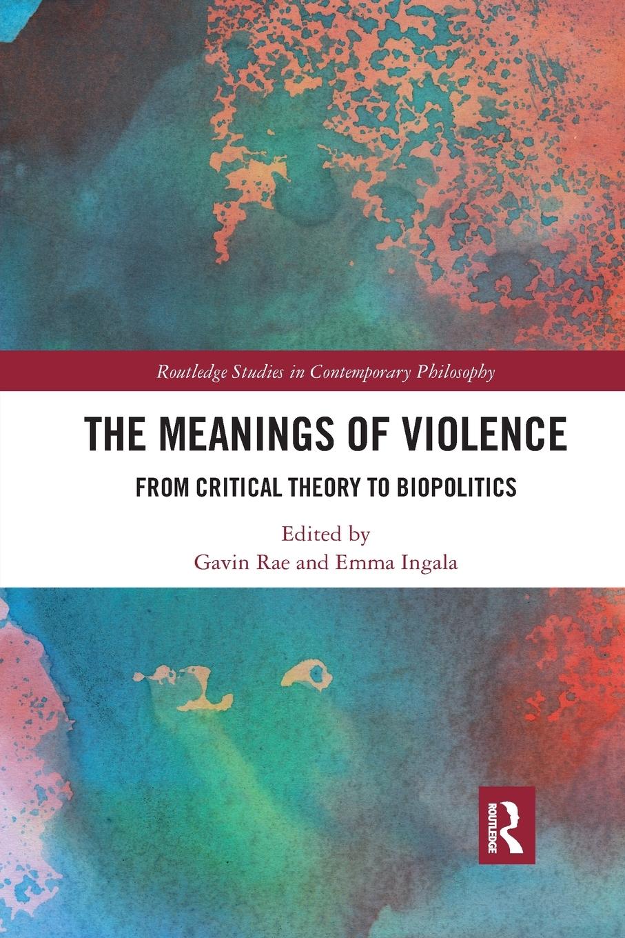 Cover: 9780367732967 | The Meanings of Violence | From Critical Theory to Biopolitics | Rae