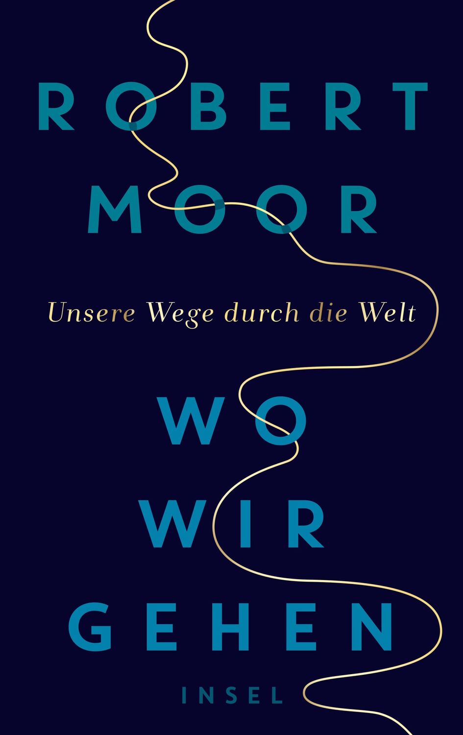 Cover: 9783458178743 | Wo wir gehen | Unsere Wege durch die Welt | Robert Moor | Buch | 2020