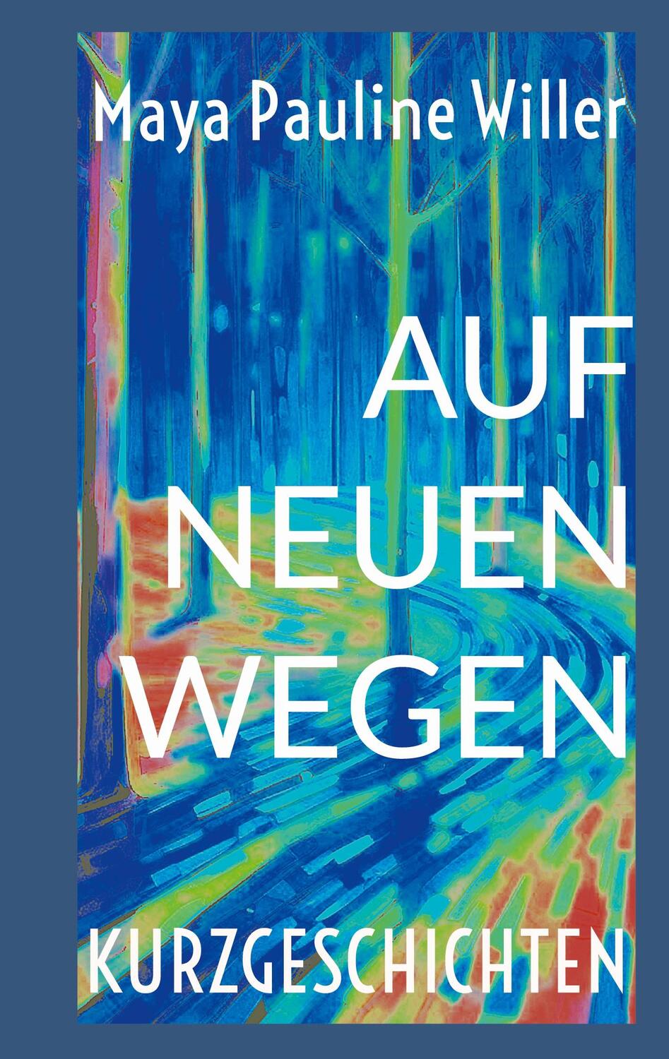 Cover: 9783759792372 | Auf neuen Wegen | Kurzgeschichten | Maya Pauline Willer | Taschenbuch