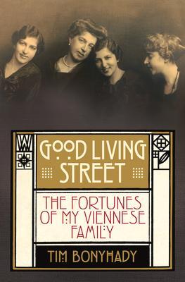 Cover: 9781743319581 | Good Living Street | The Fortunes of My Viennese Family | Tim Bonyhady