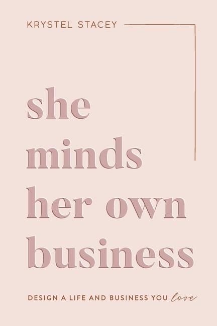 Cover: 9781949635300 | She Minds Her Own Business: The Guide to Designing a Life and...