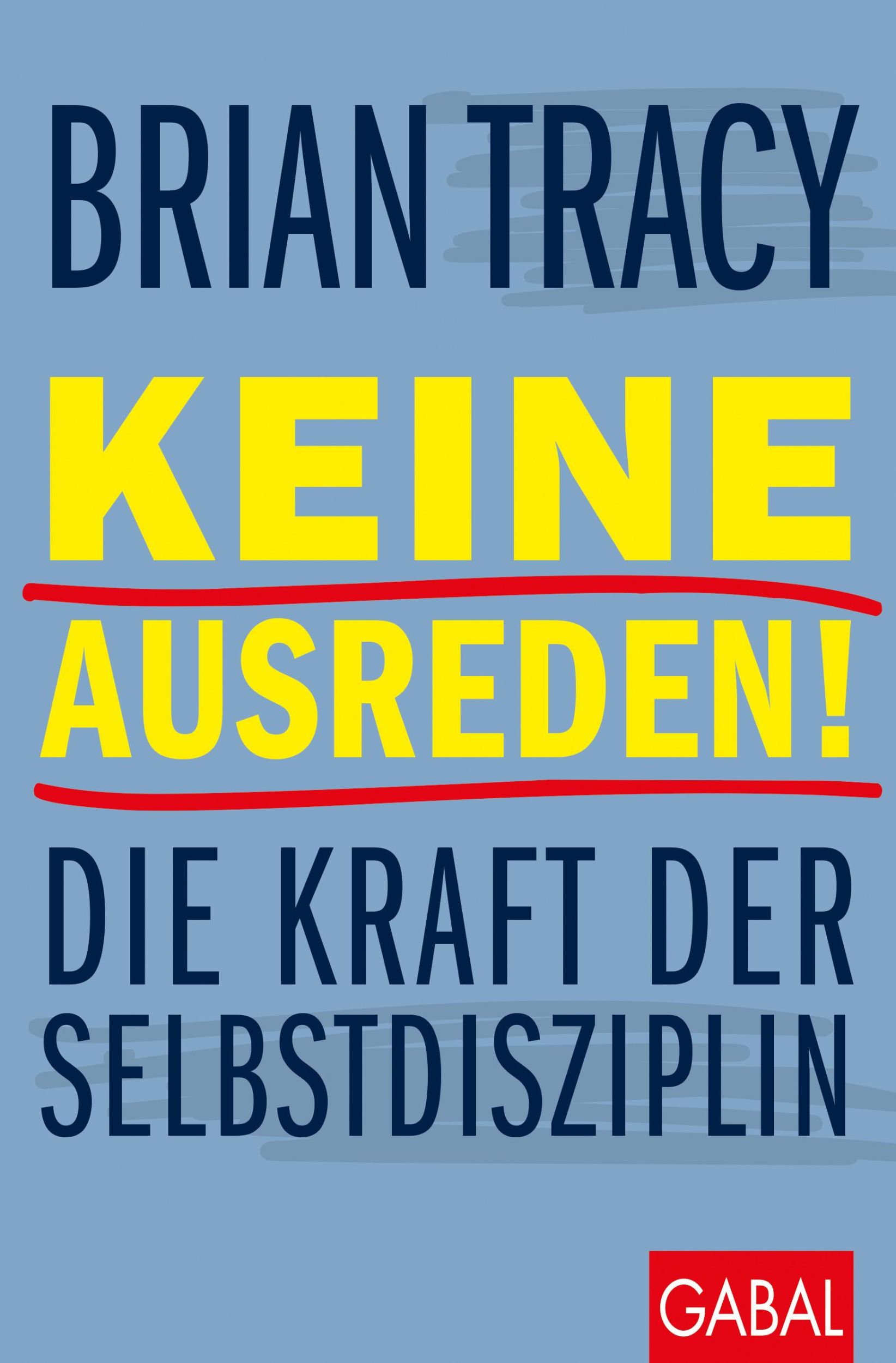 Cover: 9783967391473 | Keine Ausreden! | Die Kraft der Selbstdisziplin | Brian Tracy | Buch