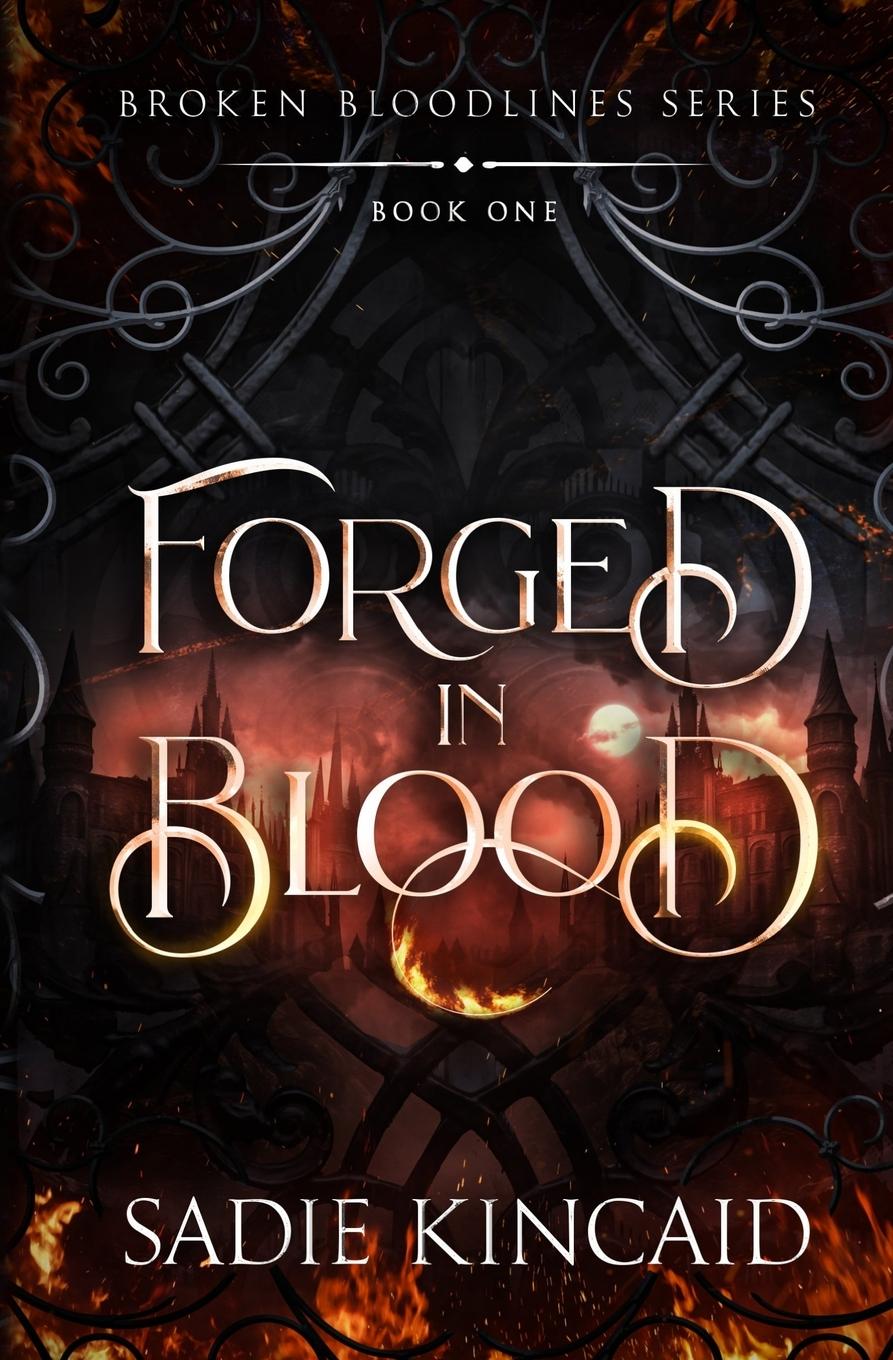 Cover: 9781915663368 | Forged in Blood | A dark paranormal/ fantasy romance | Sadie Kincaid