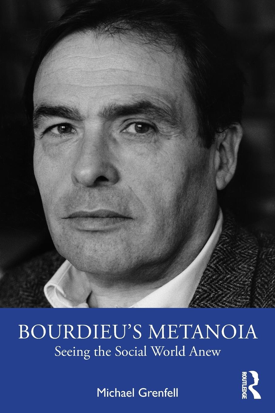 Cover: 9781032192864 | Bourdieu's Metanoia | Seeing the Social World Anew | Michael Grenfell