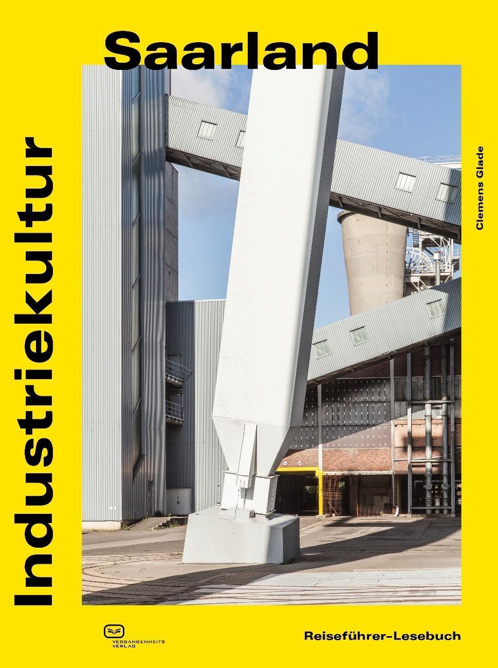 Cover: 9783864081637 | Industriekultur Saarland | Reiseführer-Lesebuch | Clemens Glade | Buch