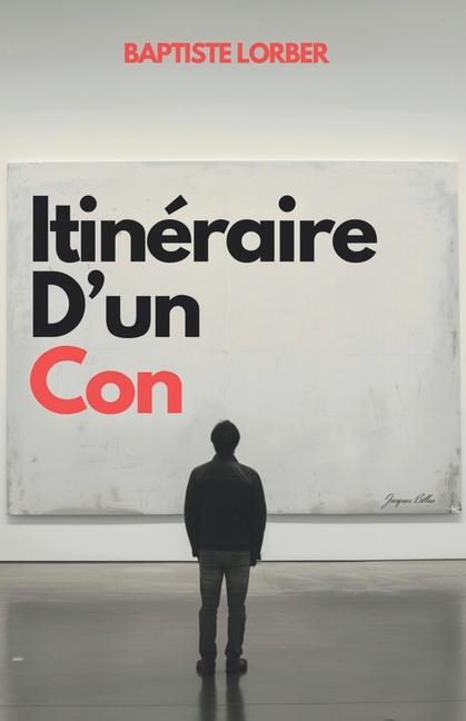 Cover: 9791041512119 | Itinéraire d'un con | Baptiste Lorber | Taschenbuch | Französisch