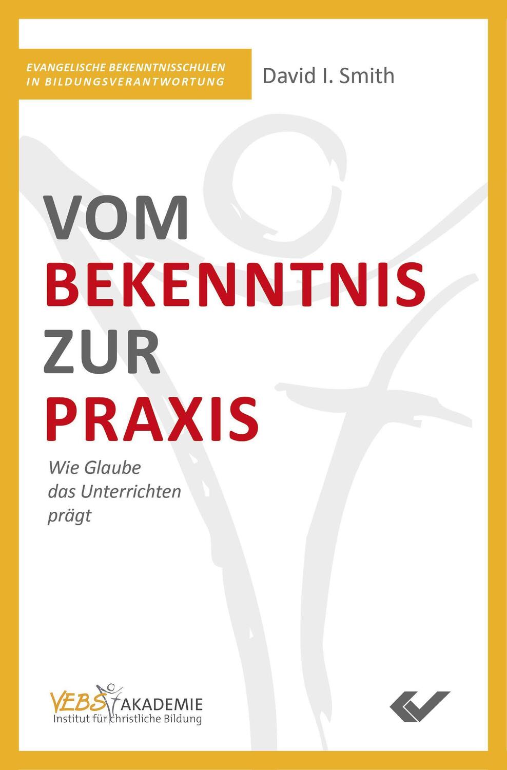 Cover: 9783863538729 | Vom Bekenntnis zur Praxis | Wie Glaube das Unterrichten prägt | Smith