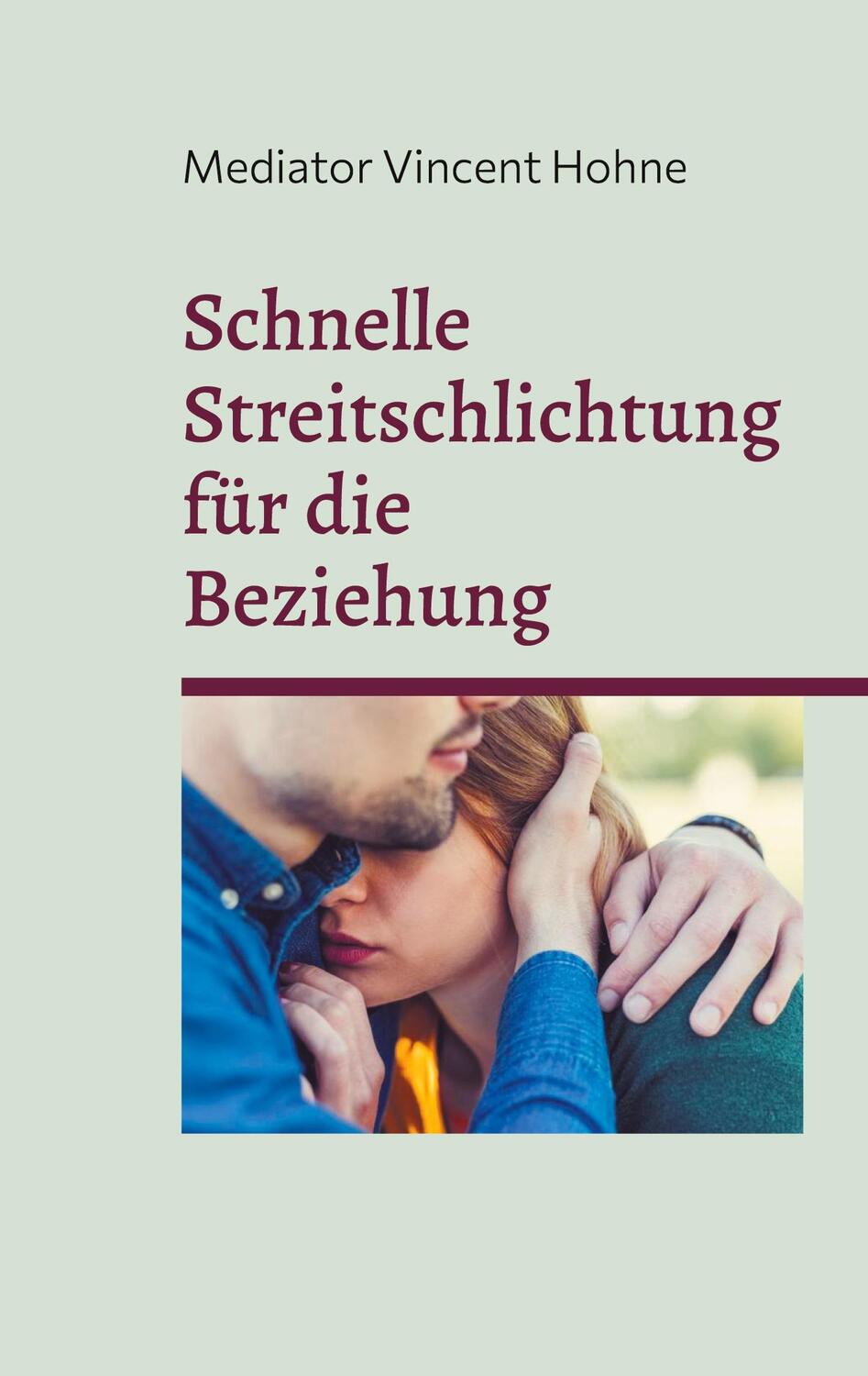 Cover: 9783759730046 | Schnelle Streitschlichtung für die Beziehung | Mediator Vincent Hohne