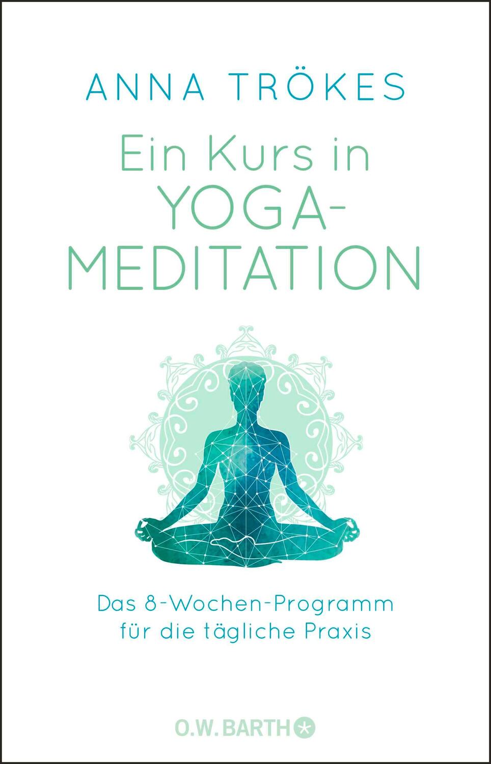 Cover: 9783426293157 | Ein Kurs in Yoga-Meditation | Anna Trökes | Taschenbuch | 384 S.