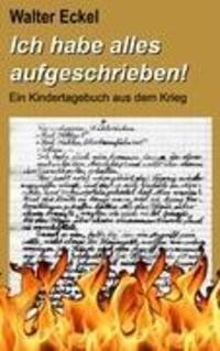 Cover: 9783837099935 | Ich habe alles aufgeschrieben! | Ein Kindertagebuch aus dem Krieg