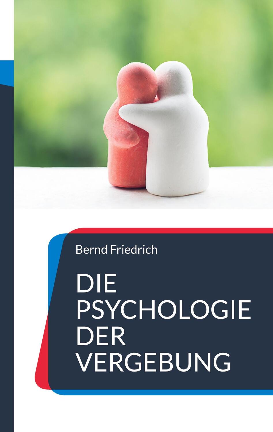 Cover: 9783752659016 | Die Psychologie der Vergebung | Wie man loslässt und weitermacht