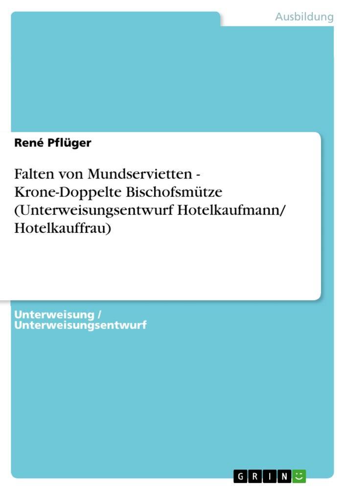 Cover: 9783656888765 | Falten von Mundservietten - Krone-Doppelte Bischofsmütze...