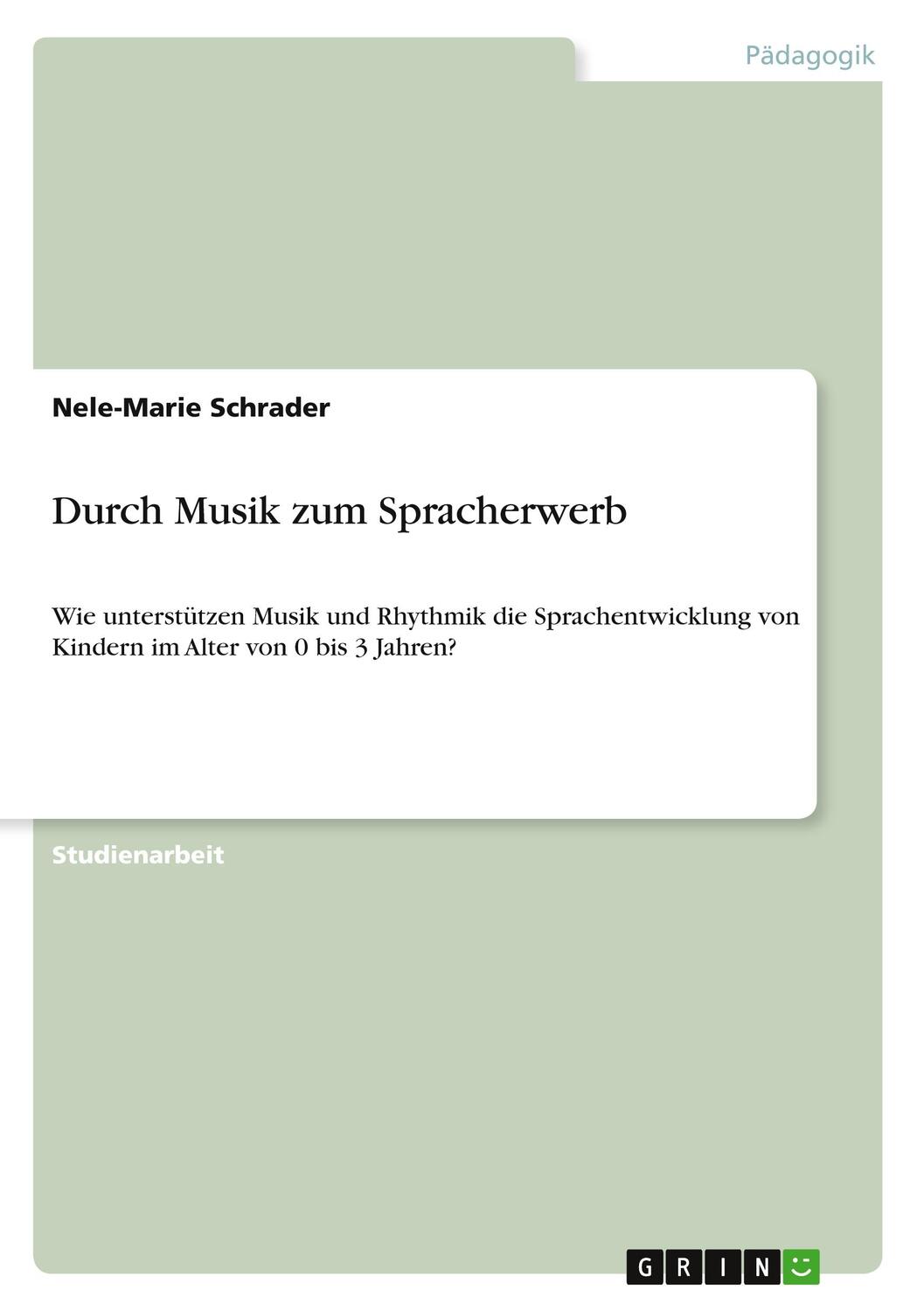 Cover: 9783346382320 | Durch Musik zum Spracherwerb | Nele-Marie Schrader | Taschenbuch