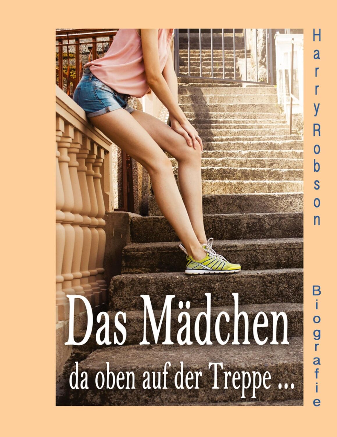 Cover: 9783347178724 | Das Mädchen da oben auf der Treppe ... | werde ich heiraten. | Robson