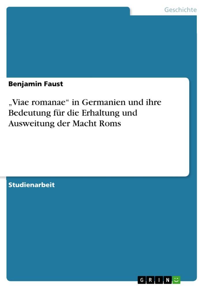 Cover: 9783640593170 | ¿Viae romanae¿ in Germanien und ihre Bedeutung für die Erhaltung...