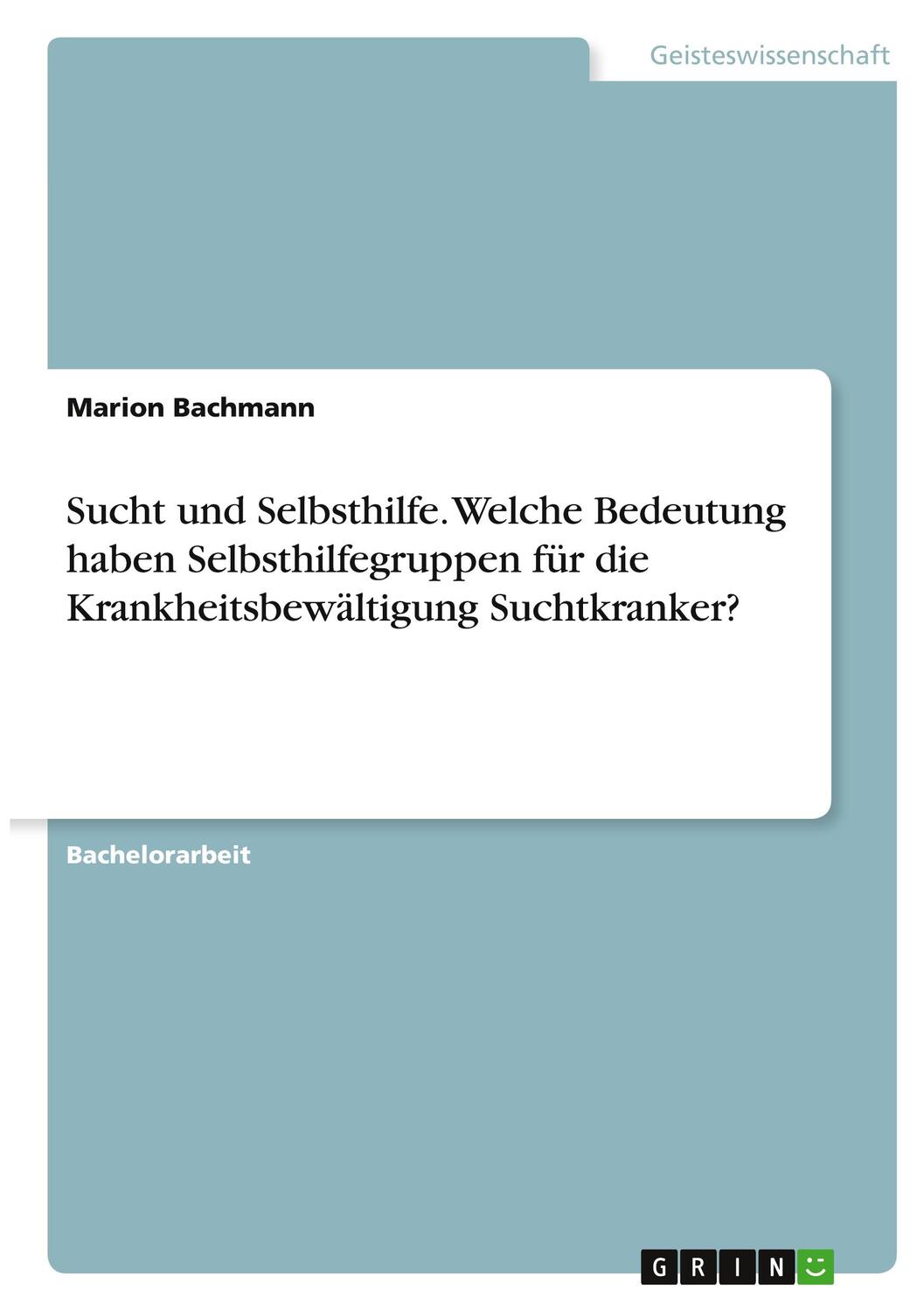 Cover: 9783346316967 | Sucht und Selbsthilfe. Welche Bedeutung haben Selbsthilfegruppen...