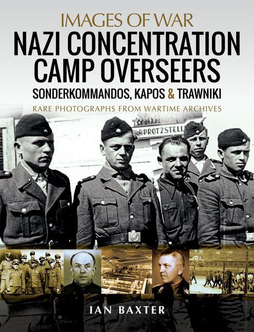 Cover: 9781526799951 | Nazi Concentration Camp Overseers | Sonderkommandos, Kapos &amp; Trawniki