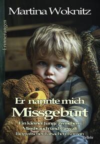 Cover: 9783987272615 | Er nannte mich Missgeburt - Ein kleiner Junge zwischen Missbrauch...