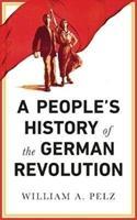 Cover: 9780745337104 | A People's History of the German Revolution | William A Pelz | Buch