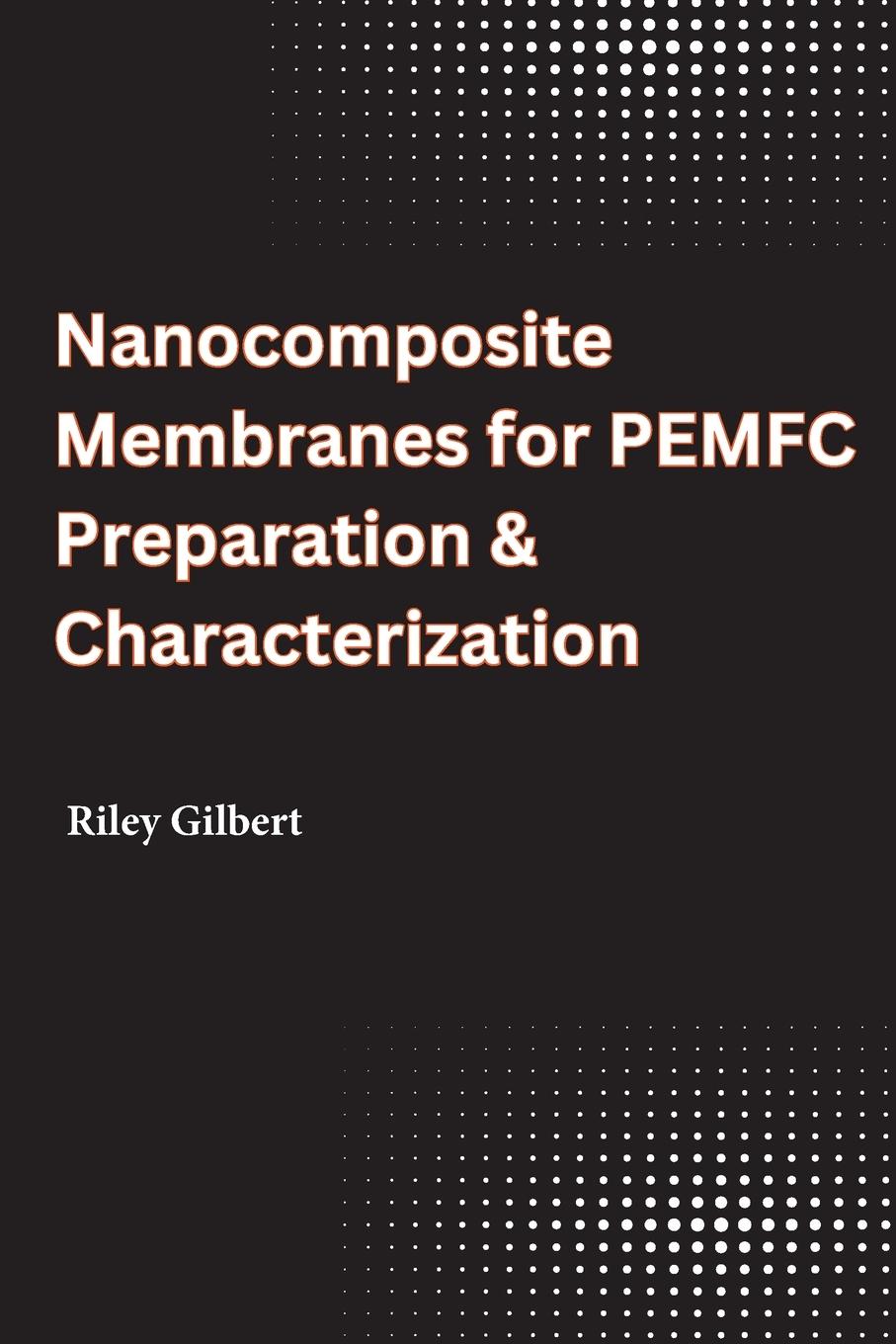 Cover: 9798868972416 | Nanocomposite Membranes for PEMFC Preparation &amp; Characterization