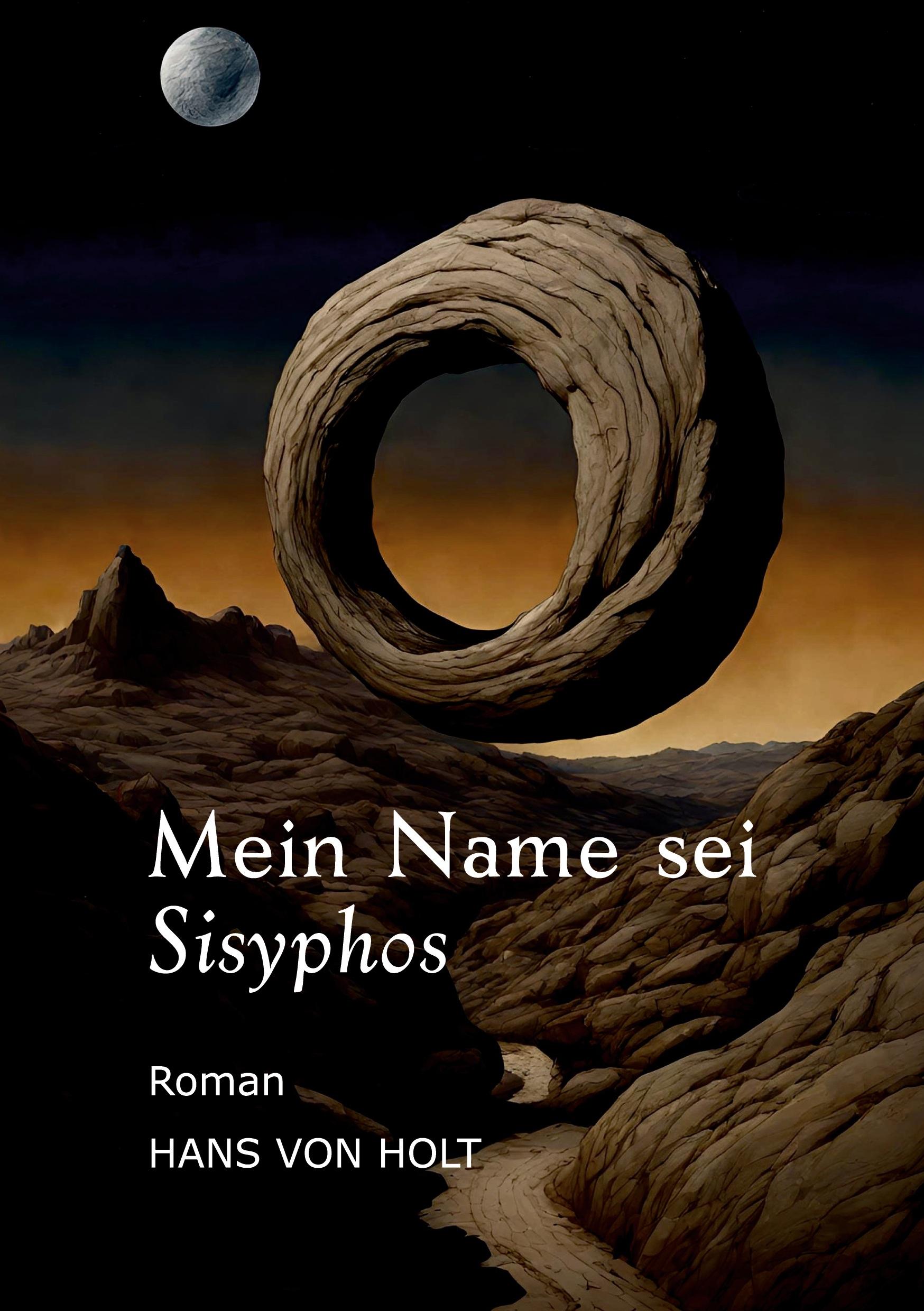 Cover: 9783758319013 | Mein Name sei Sisyphos | Das Ende der Ewigkeit | Hans von Holt | Buch