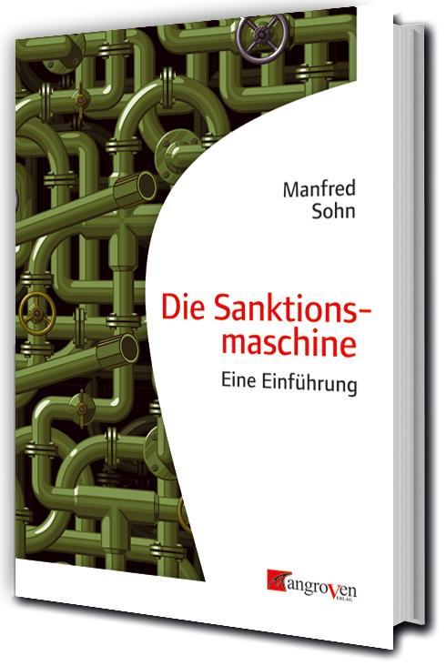 Cover: 9783946946434 | Die Sanktionsmaschine | Eine Einführung | Manfred Sohn | Taschenbuch