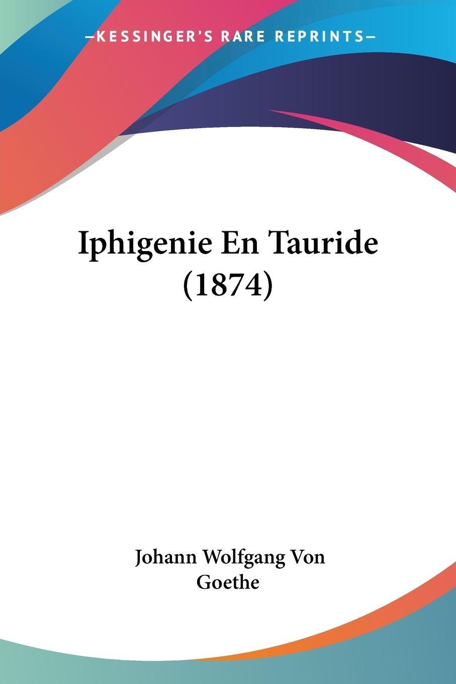 Cover: 9781160124546 | Iphigenie En Tauride (1874) | Johann Wolfgang von Goethe | Taschenbuch