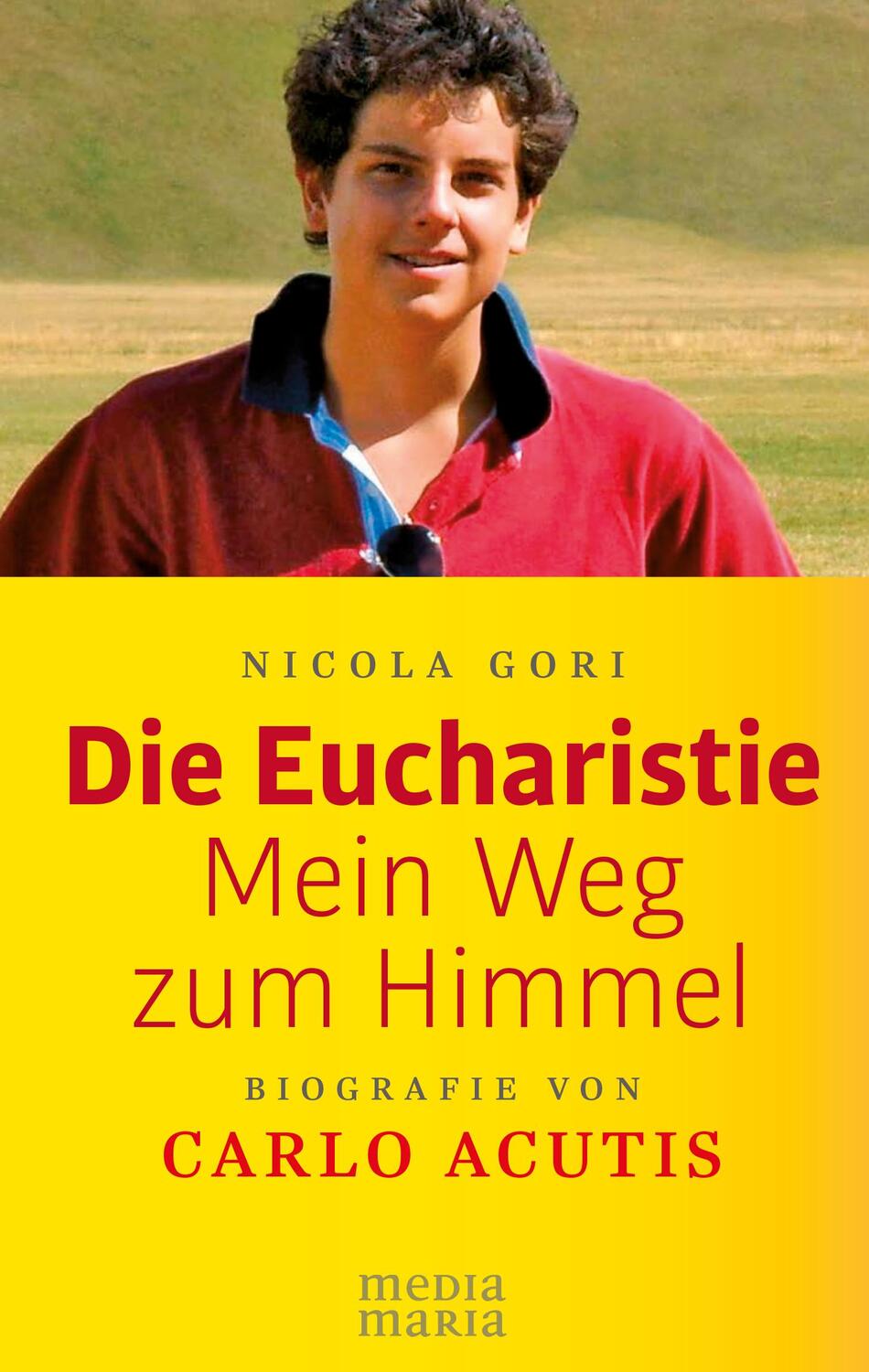 Cover: 9783947931408 | Die Eucharistie: Mein Weg zum Himmel | Biografie von Carlo Acutis