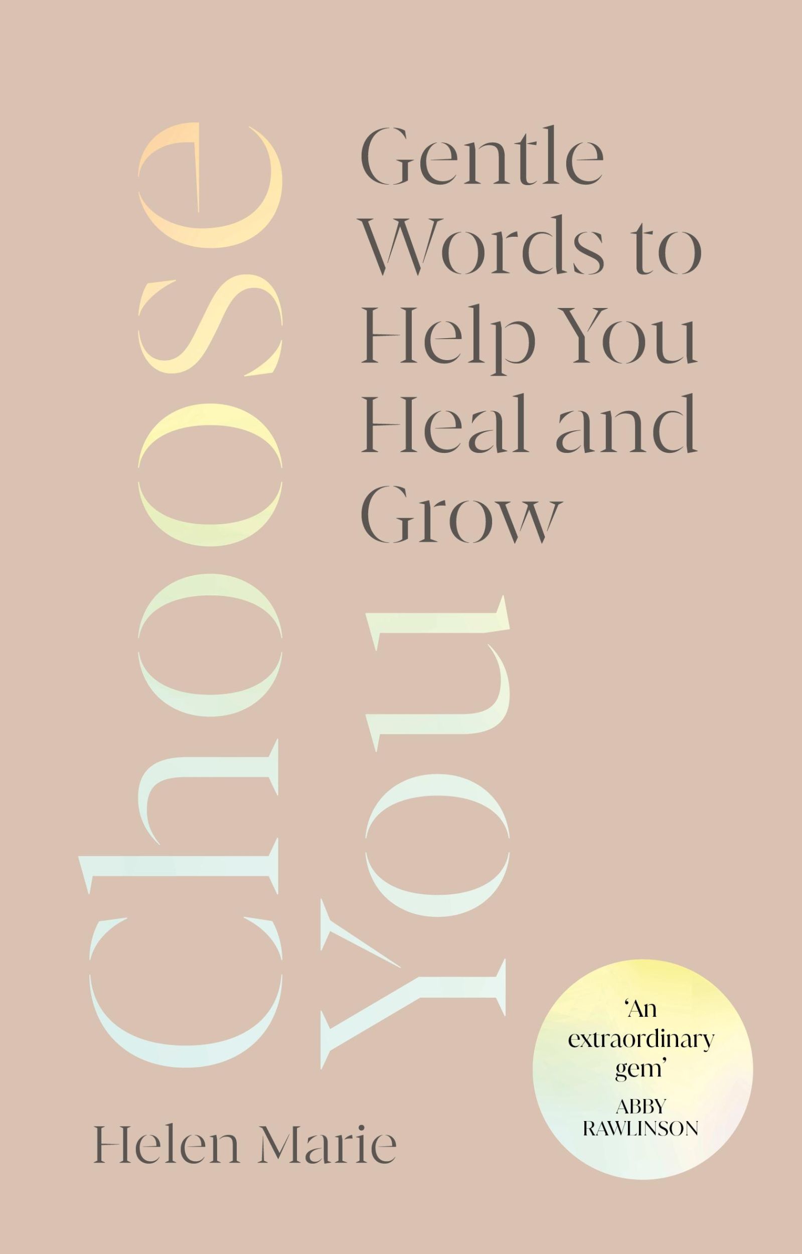 Cover: 9781846047787 | Choose You | Gentle Words to Help You Heal and Grow | Helen Marie