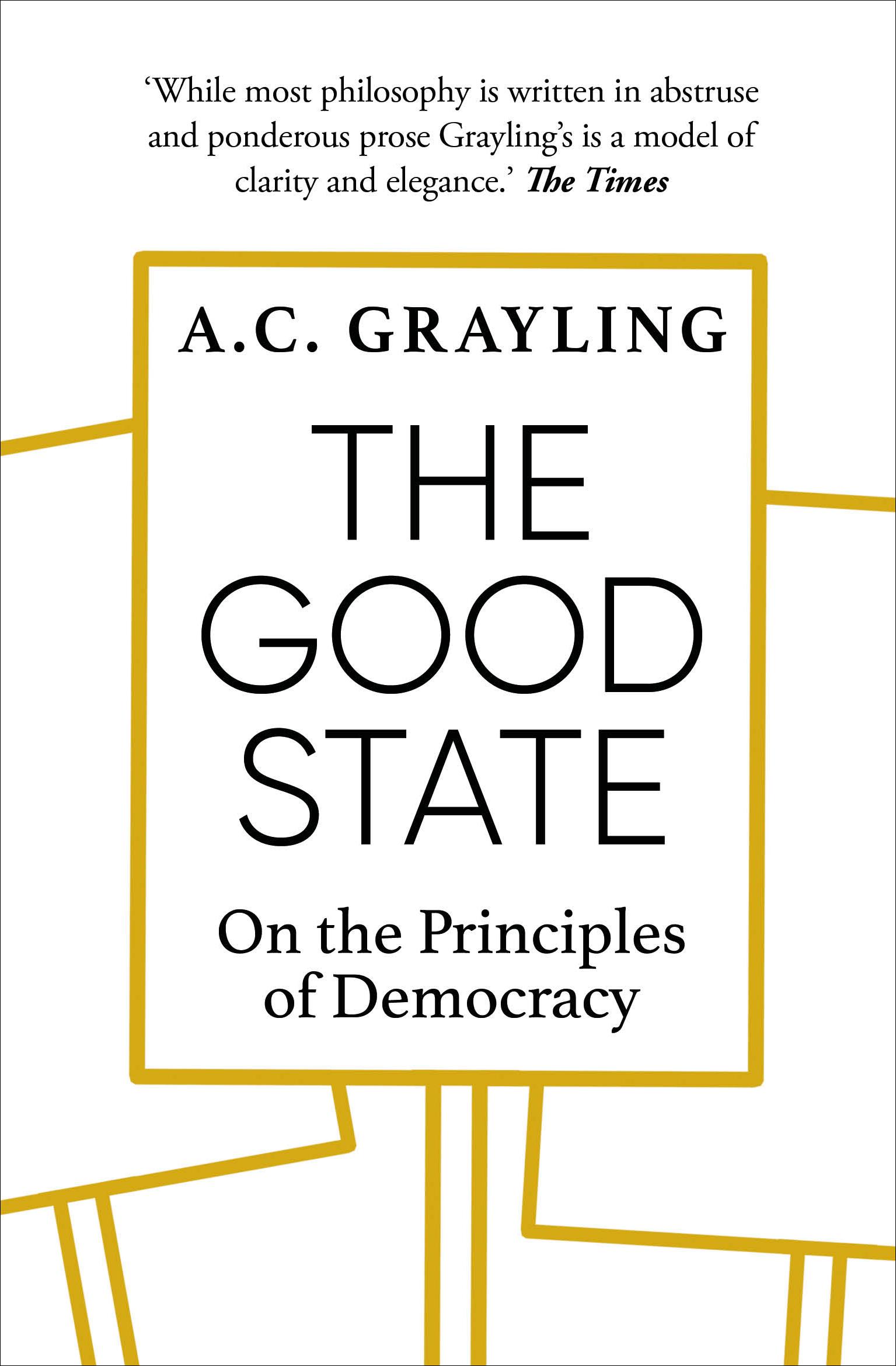 Cover: 9781786079329 | The Good State | On the Principles of Democracy | A. C. Grayling