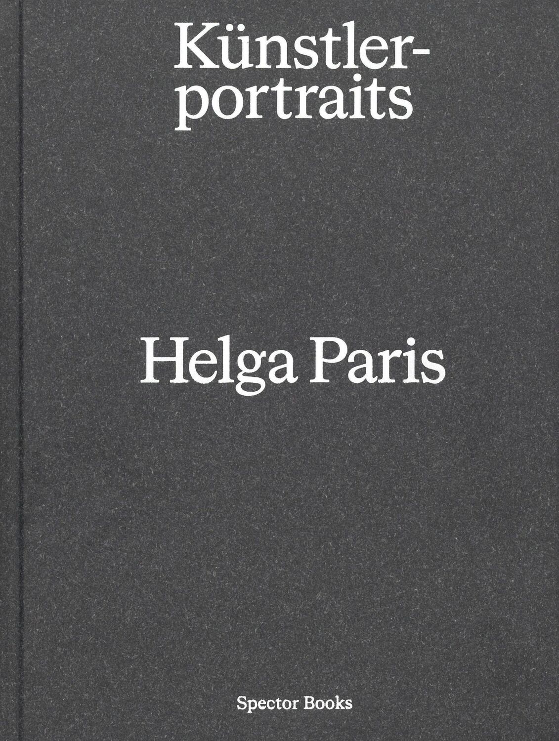 Cover: 9783959055130 | Helga Paris. Künstlerportraits | Eugen Blume (u. a.) | Buch | 152 S.