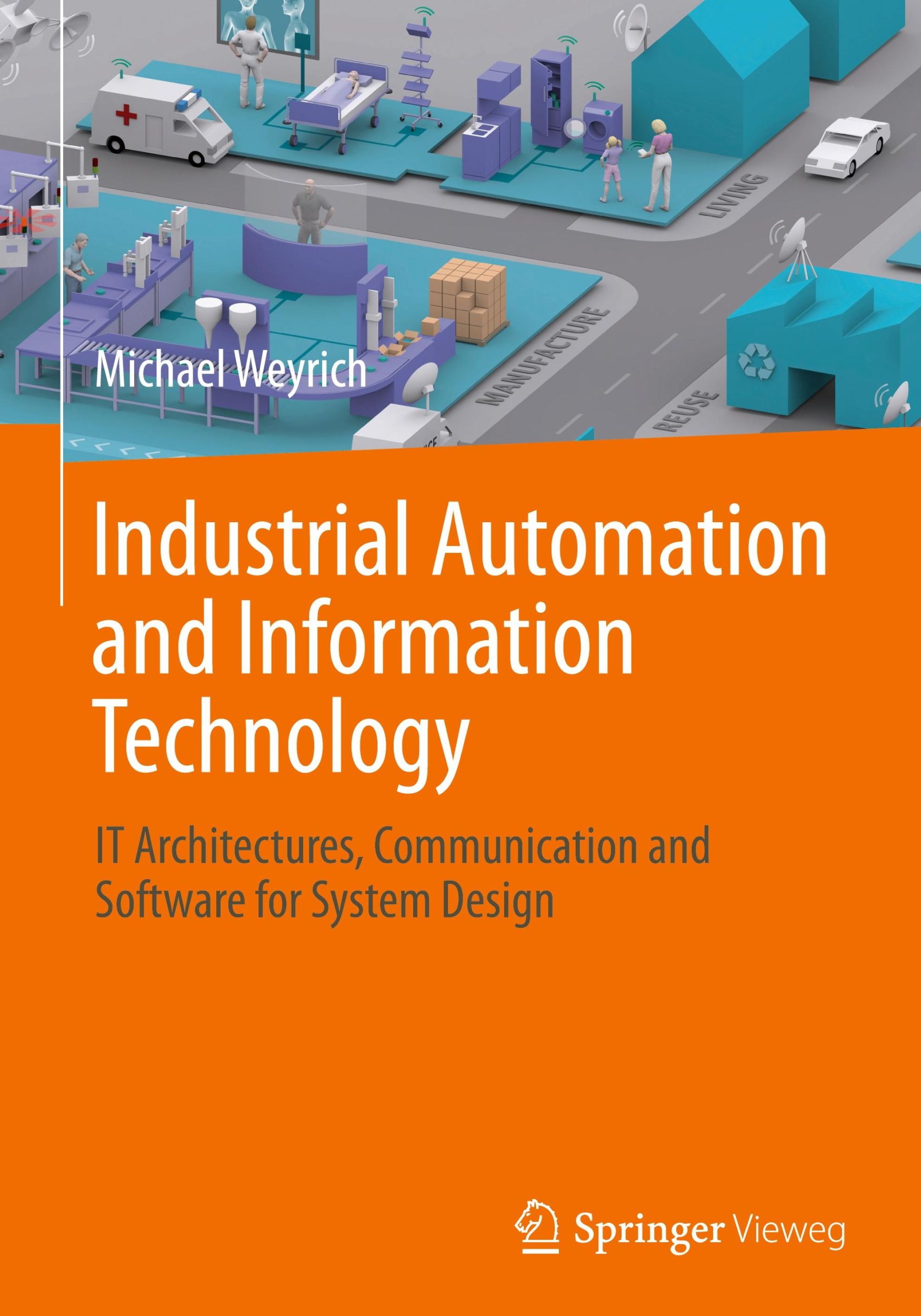 Cover: 9783662692424 | Industrial Automation and Information Technology | Michael Weyrich