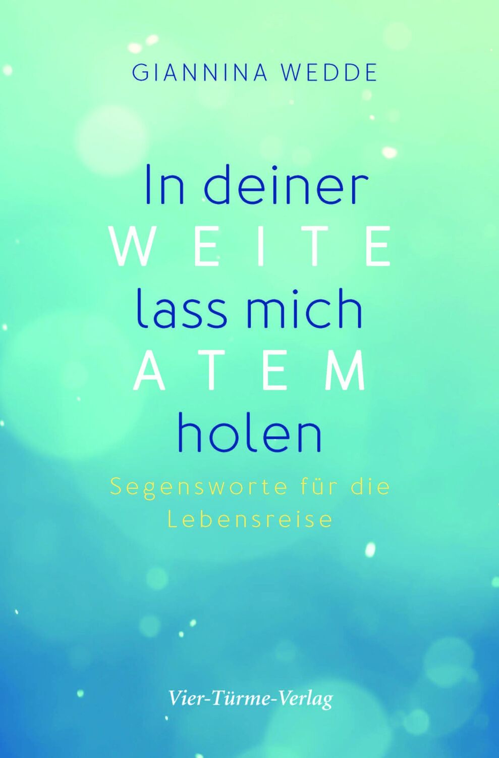 Cover: 9783736501362 | In deiner Weite lass mich Atem holen | Segensworte für die Lebensreise