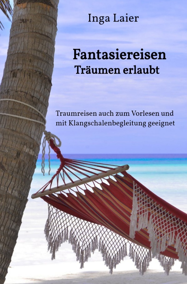 Cover: 9783752970401 | Fantasiereisen - Träumen erlaubt | Inga Laier | Taschenbuch | 104 S.