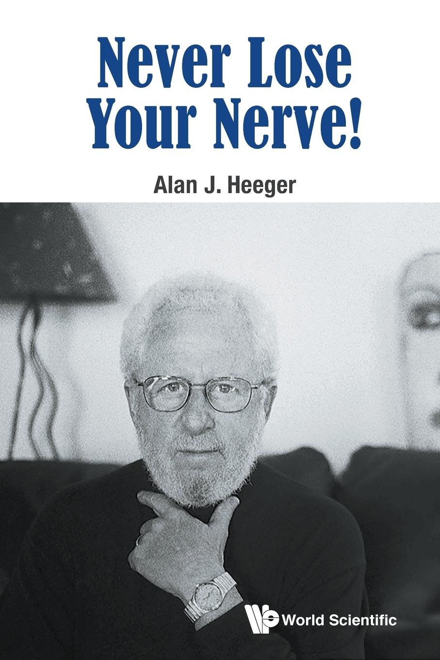 Cover: 9789814704861 | NEVER LOSE YOUR NERVE! | Alan J Heeger | Taschenbuch | Paperback