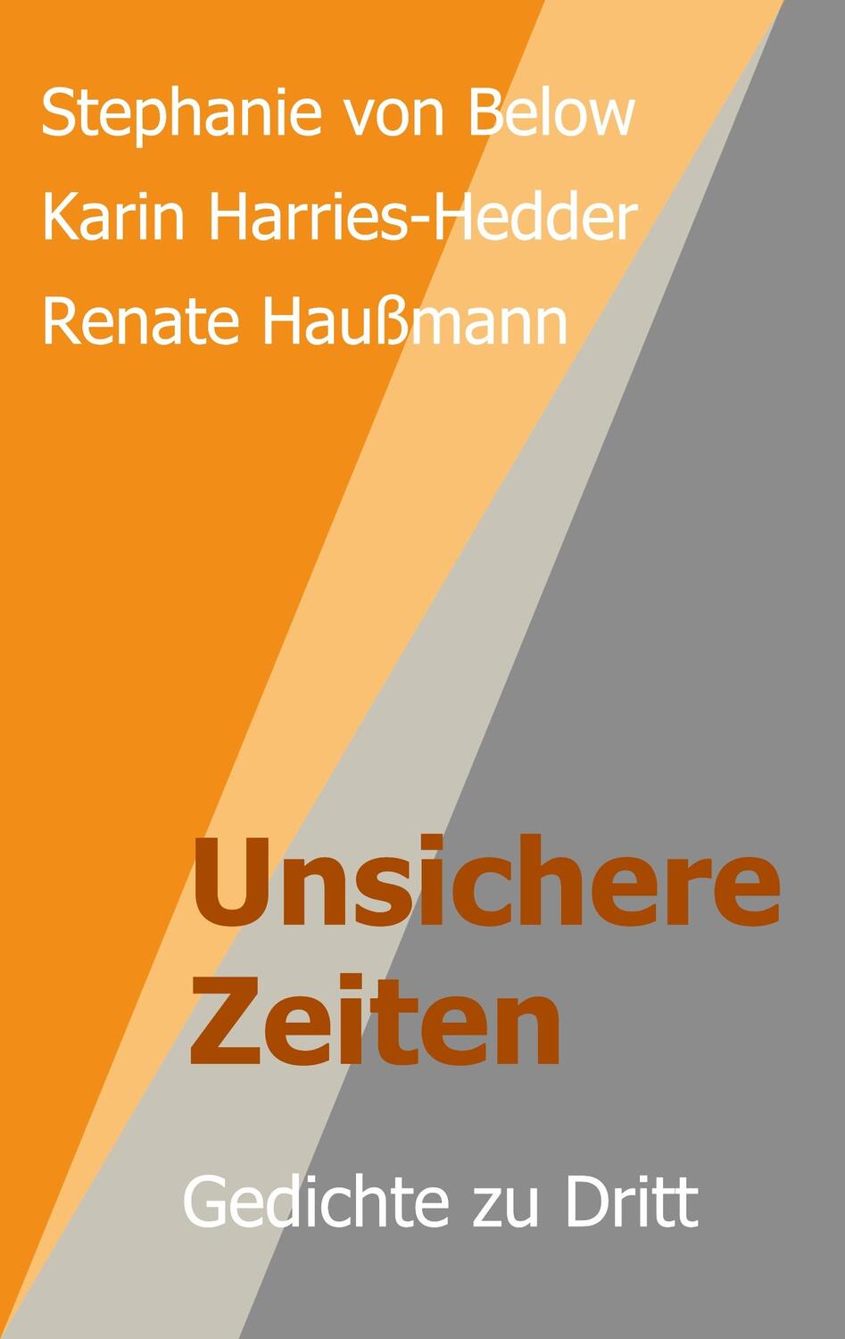 Cover: 9783749741243 | Unsichere Zeiten | Gedichte zu Dritt | Renate Haußmann | Taschenbuch