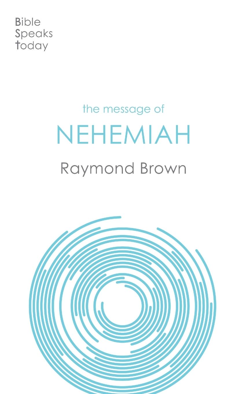 Cover: 9781789744002 | The Message of Nehemiah | God's Servant In A Time Of Change | Brown