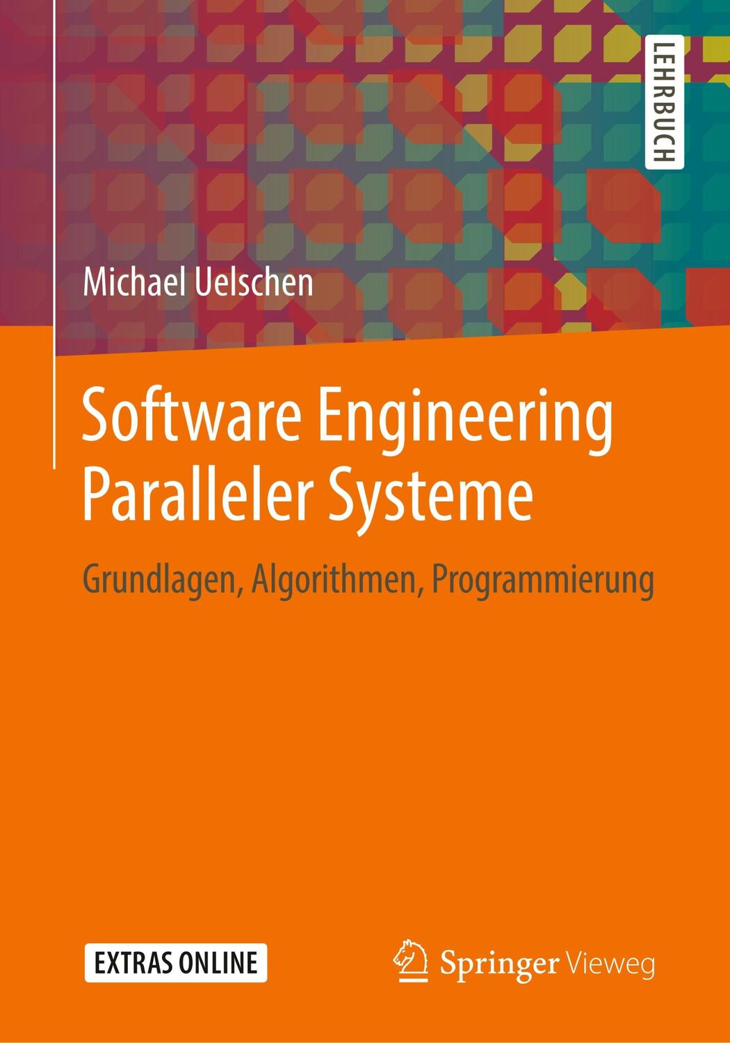 Cover: 9783658253424 | Software Engineering Paralleler Systeme | Michael Uelschen | Buch | xi