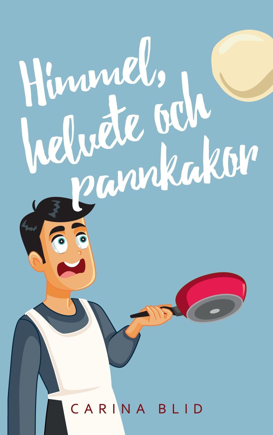 Cover: 9789180272759 | Himmel, helvete och pannkakor | Carina Blid | Taschenbuch | Paperback