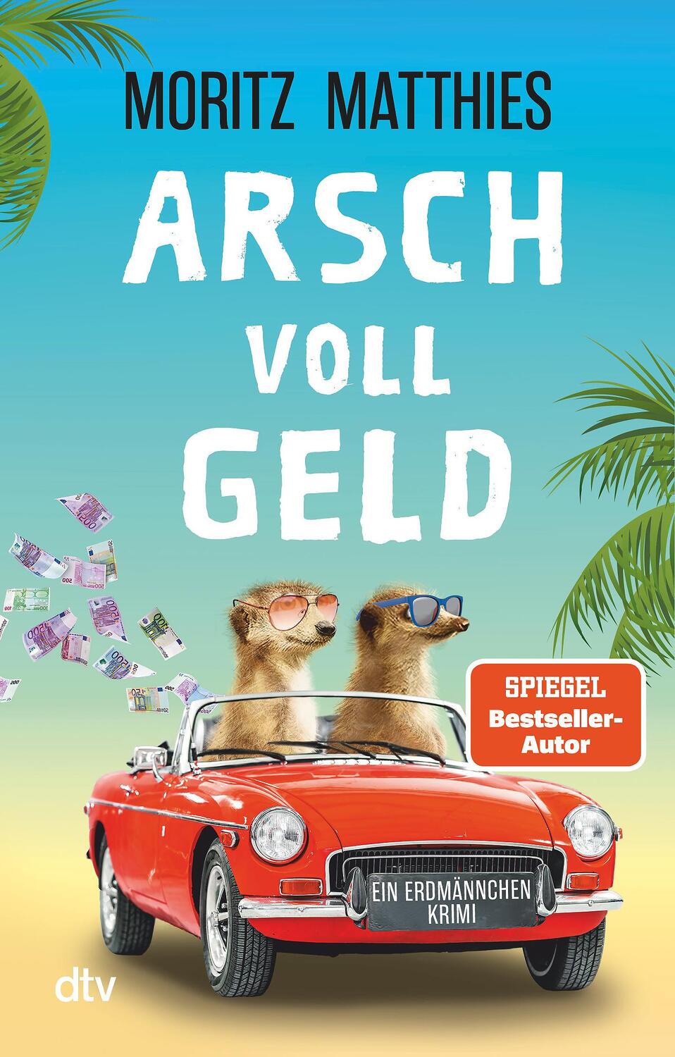 Cover: 9783423220583 | Arsch voll Geld | Moritz Matthies | Taschenbuch | Erdmännchen-Krimi