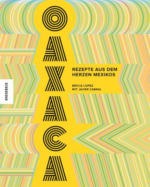 Cover: 9783957283979 | Oaxaca | Rezepte aus dem Herzen Mexikos | Bricia Lopez (u. a.) | Buch