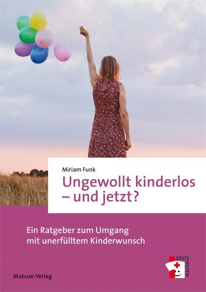 Cover: 9783863214463 | Ungewollt kinderlos - und jetzt? | Miriam Funk | Taschenbuch | 112 S.