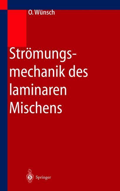 Cover: 9783642639944 | Strömungsmechanik des laminaren Mischens | Olaf Wünsch | Taschenbuch