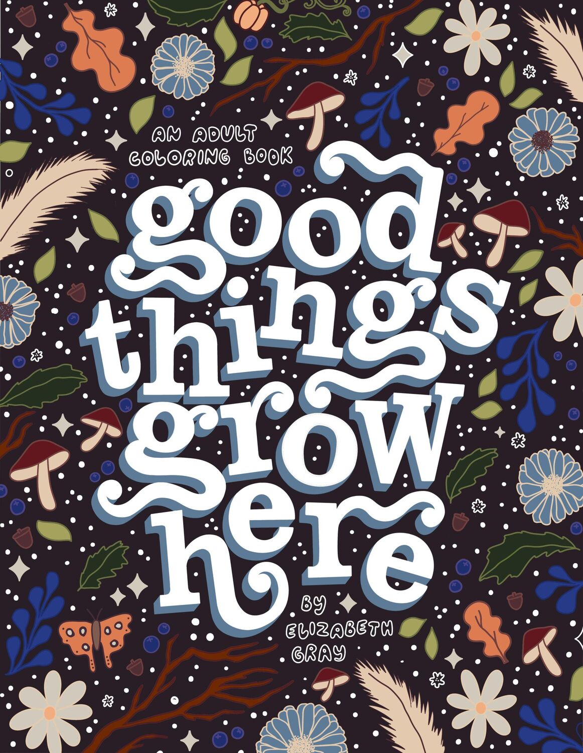 Cover: 9781958803226 | Good Things Grow Here | Elizabeth Gray | Taschenbuch | Englisch | 2023